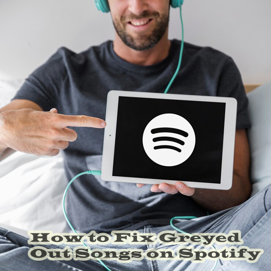 How to Fix Greyed Out Songs on Spotify