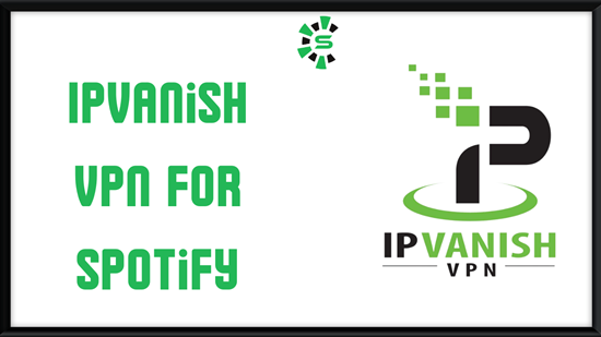 IPVanish vpn for spotify