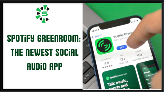 Spotify Greenroom The Newest Social Audio App