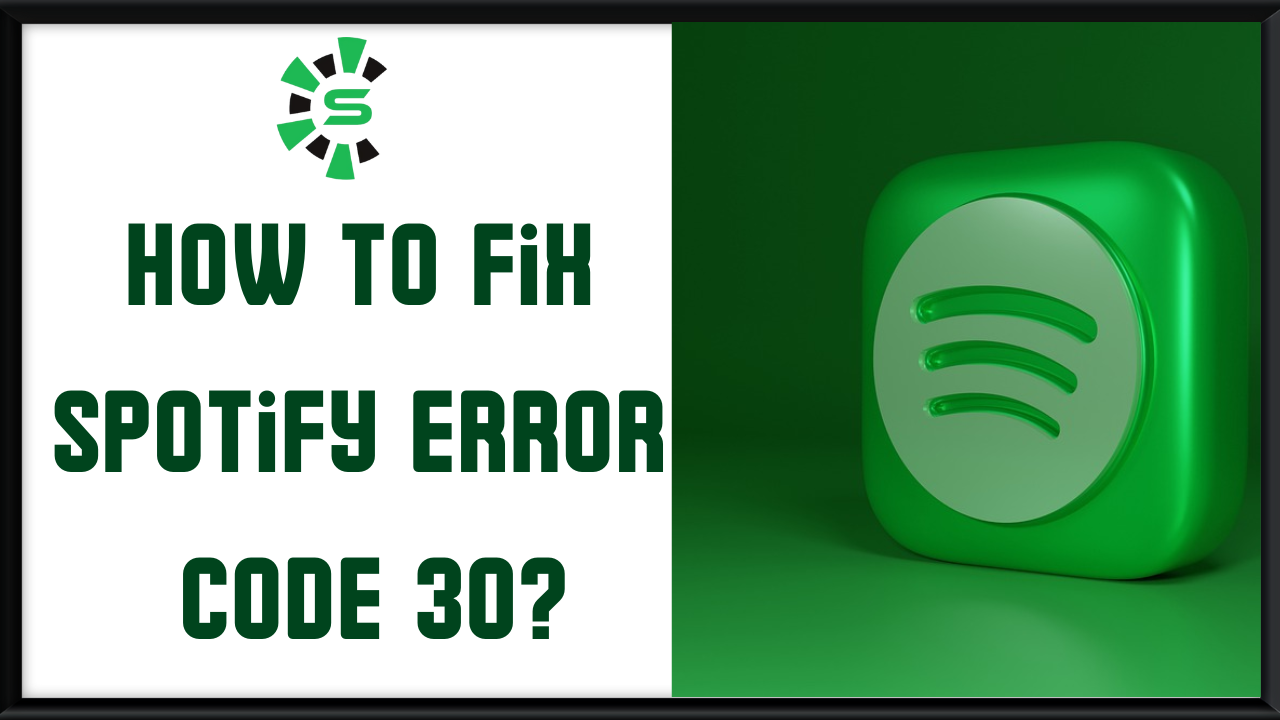how to fix spotify error code 30