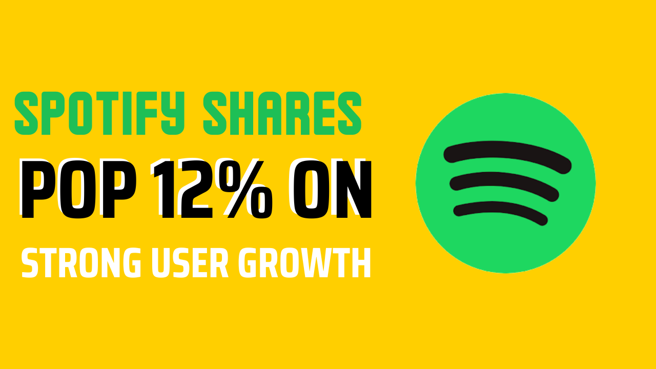 spotify shares pop 12 on strong user growth