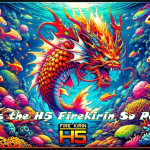 Why Is the H5 Firekirin So Popular? [A Guide]